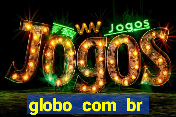 globo com br absolutamente noticias