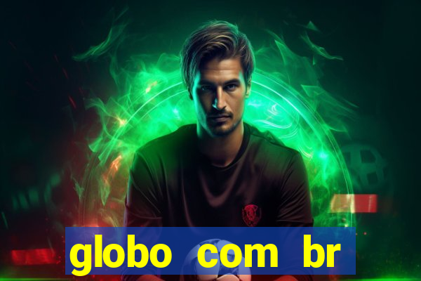 globo com br absolutamente noticias