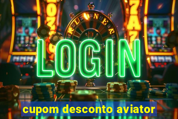 cupom desconto aviator