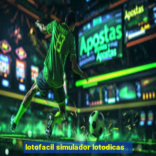 lotofacil simulador lotodicas