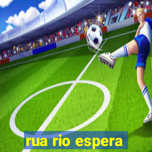 rua rio espera