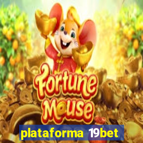 plataforma 19bet