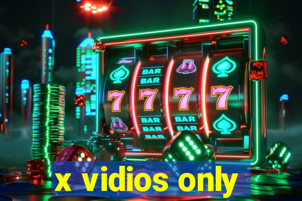 x vidios only