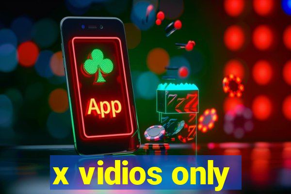 x vidios only
