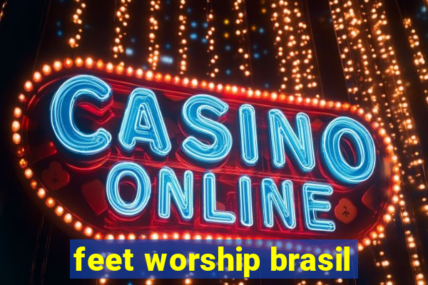 feet worship brasil