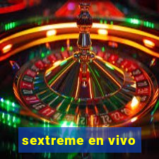 sextreme en vivo