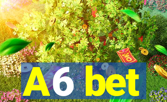 A6 bet