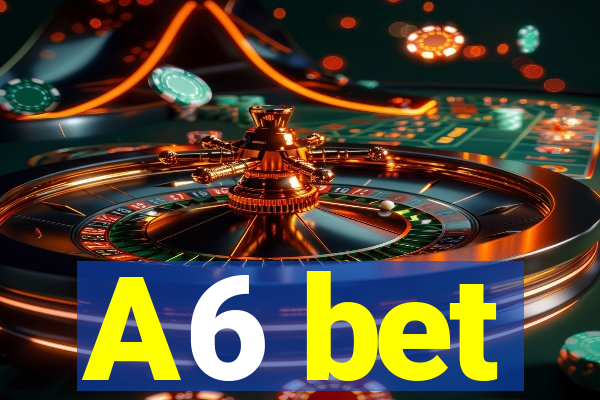 A6 bet