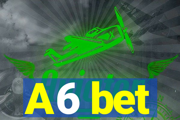 A6 bet