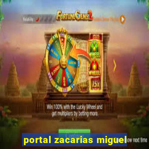 portal zacarias miguel