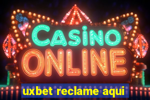 uxbet reclame aqui