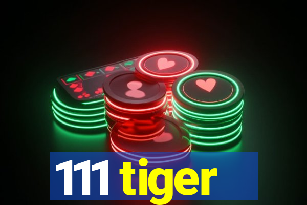 111 tiger