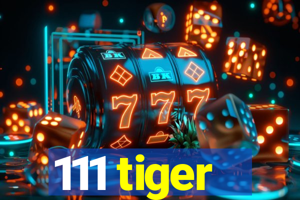 111 tiger