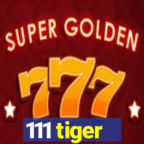 111 tiger