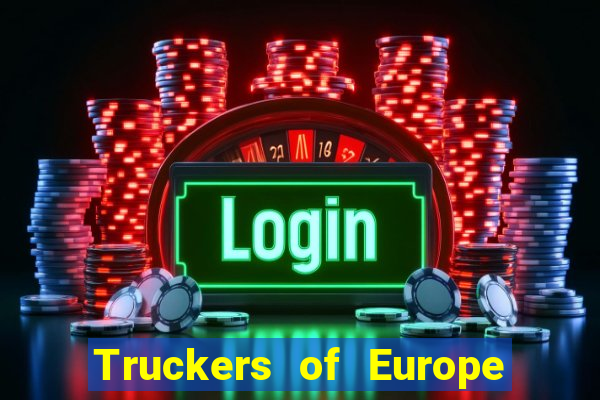 Truckers of Europe 3 dinheiro infinito