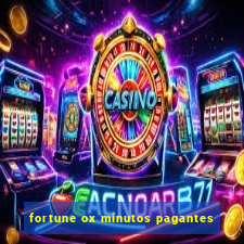 fortune ox minutos pagantes