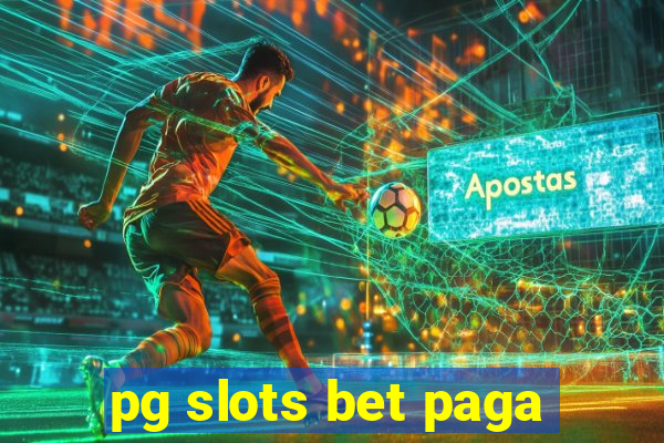 pg slots bet paga