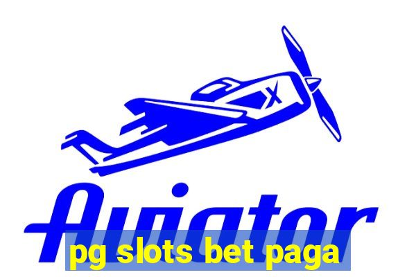 pg slots bet paga