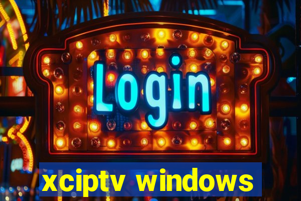 xciptv windows