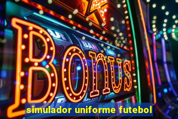 simulador uniforme futebol