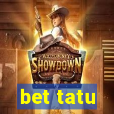 bet tatu