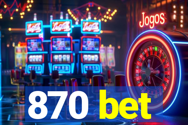 870 bet