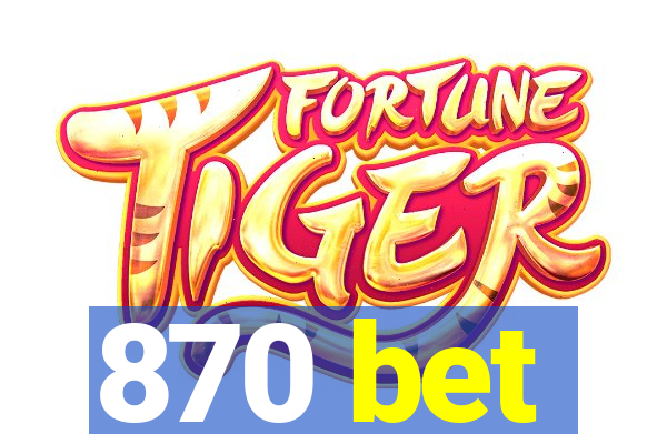 870 bet