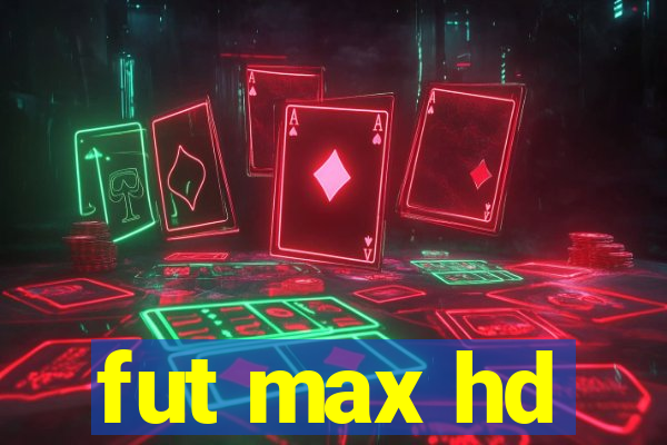 fut max hd
