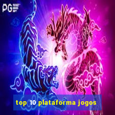 top 10 plataforma jogos
