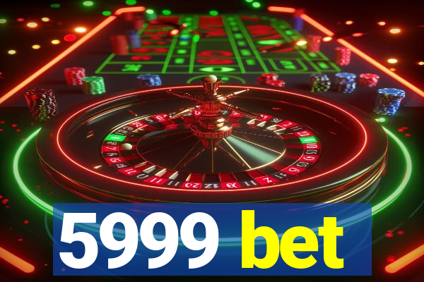 5999 bet