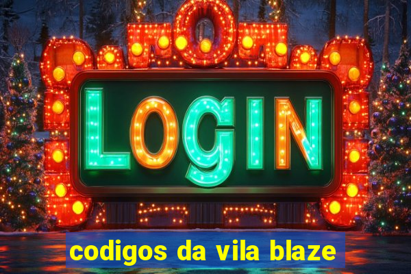 codigos da vila blaze