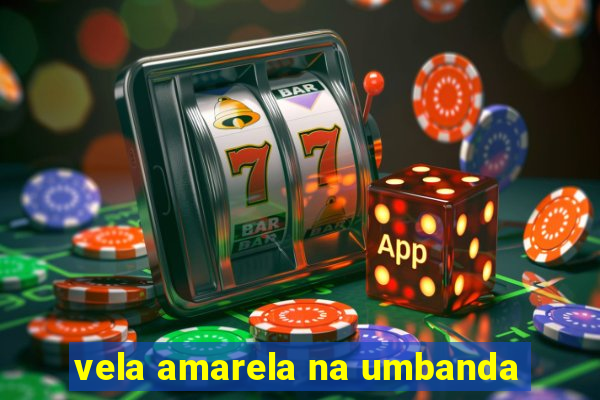 vela amarela na umbanda