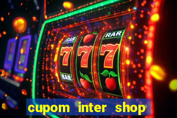 cupom inter shop casas bahia