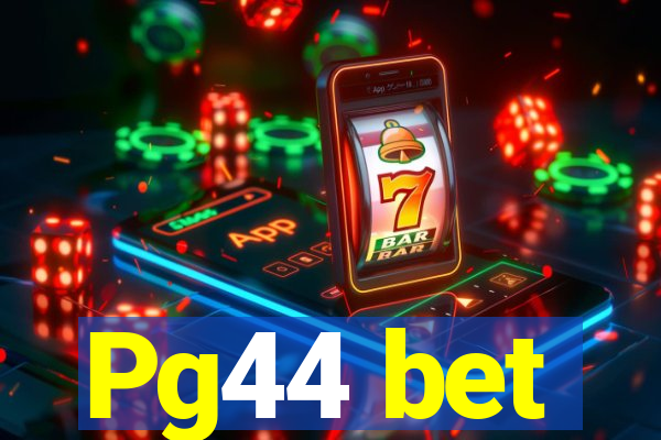Pg44 bet