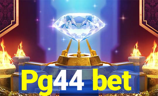 Pg44 bet