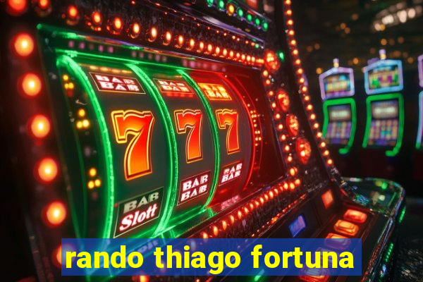 rando thiago fortuna