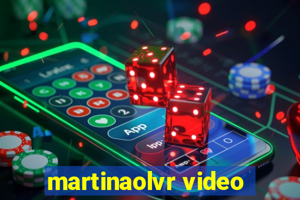 martinaolvr video
