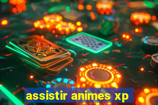assistir animes xp