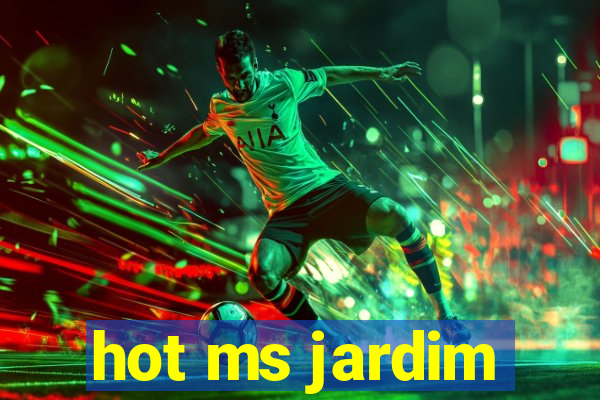 hot ms jardim