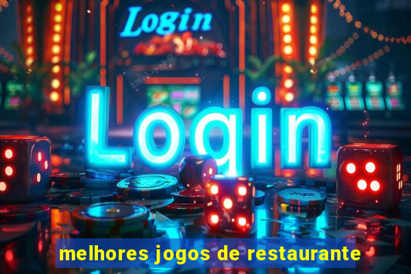 melhores jogos de restaurante