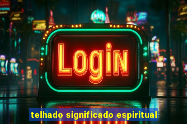 telhado significado espiritual
