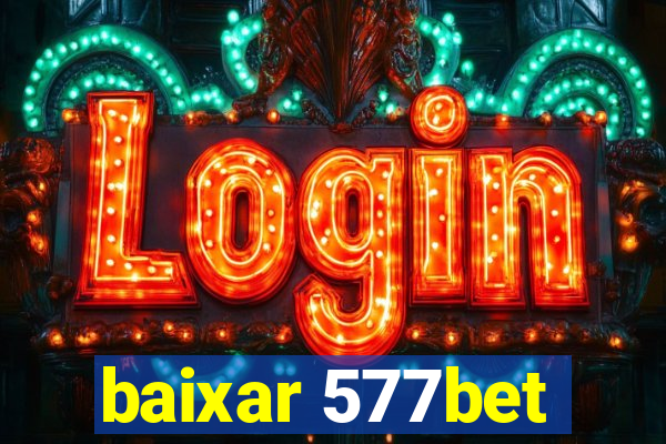 baixar 577bet