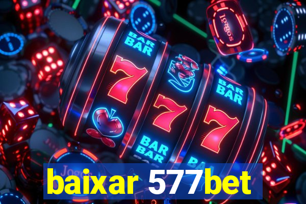 baixar 577bet