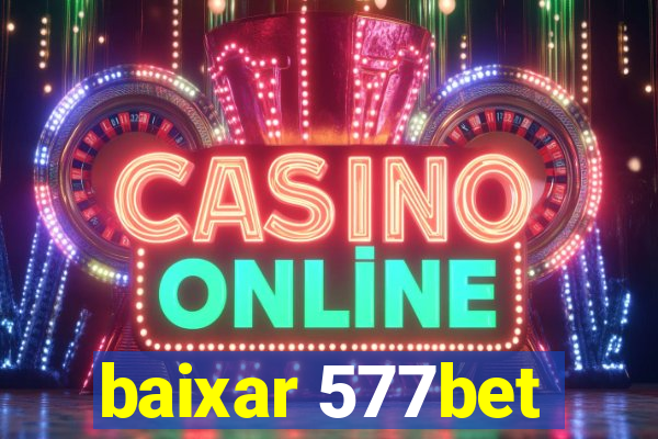 baixar 577bet