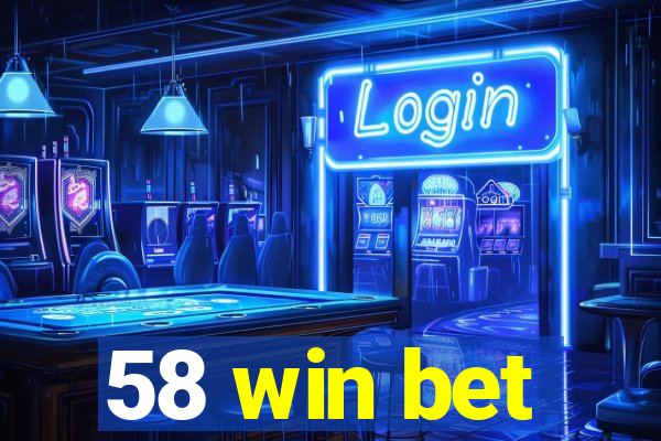 58 win bet