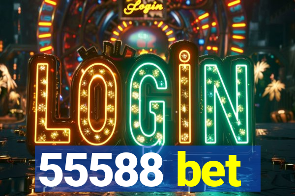 55588 bet
