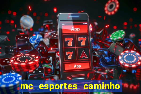 mc esportes caminho da sorte