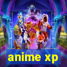 anime xp