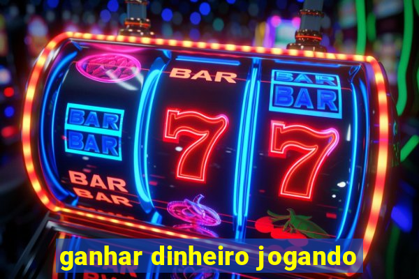 ganhar dinheiro jogando