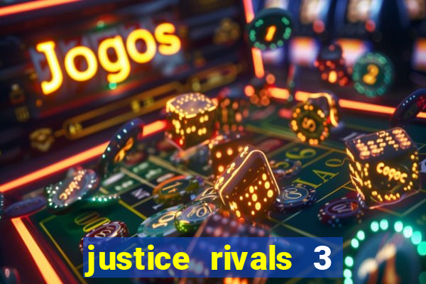 justice rivals 3 dinheiro infinito